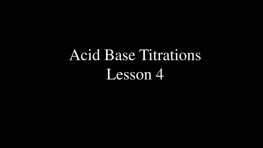acid base titrations lesson 4 n.