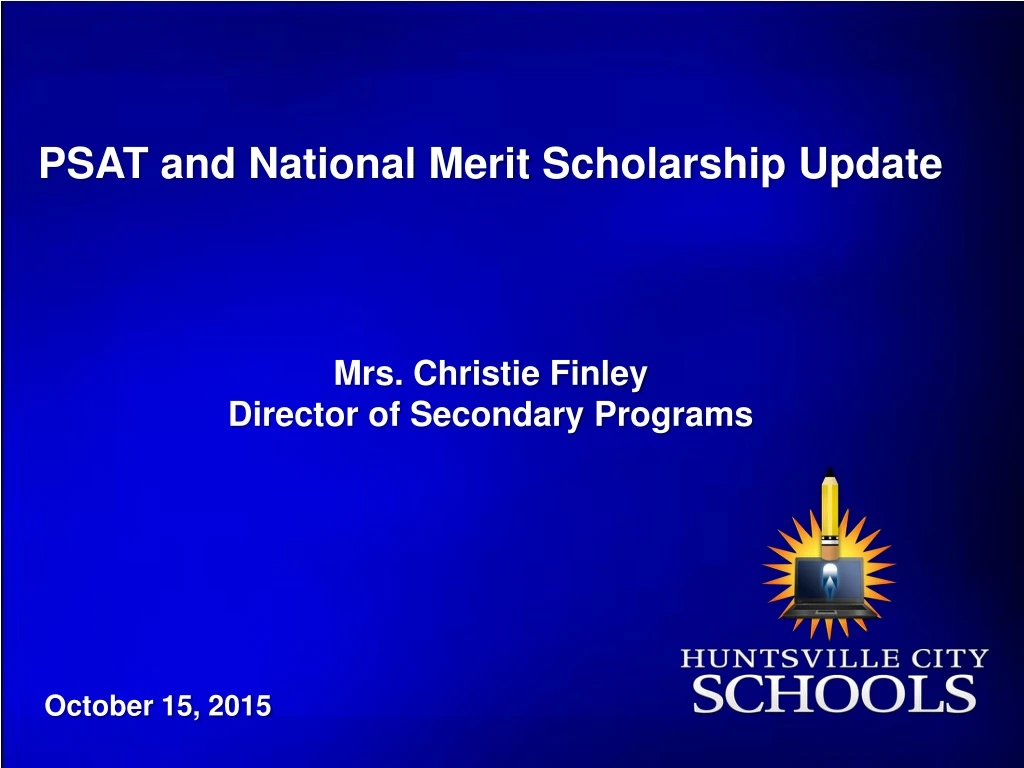 PPT PSAT and National Merit Scholarship Update Mrs. Christie Finley