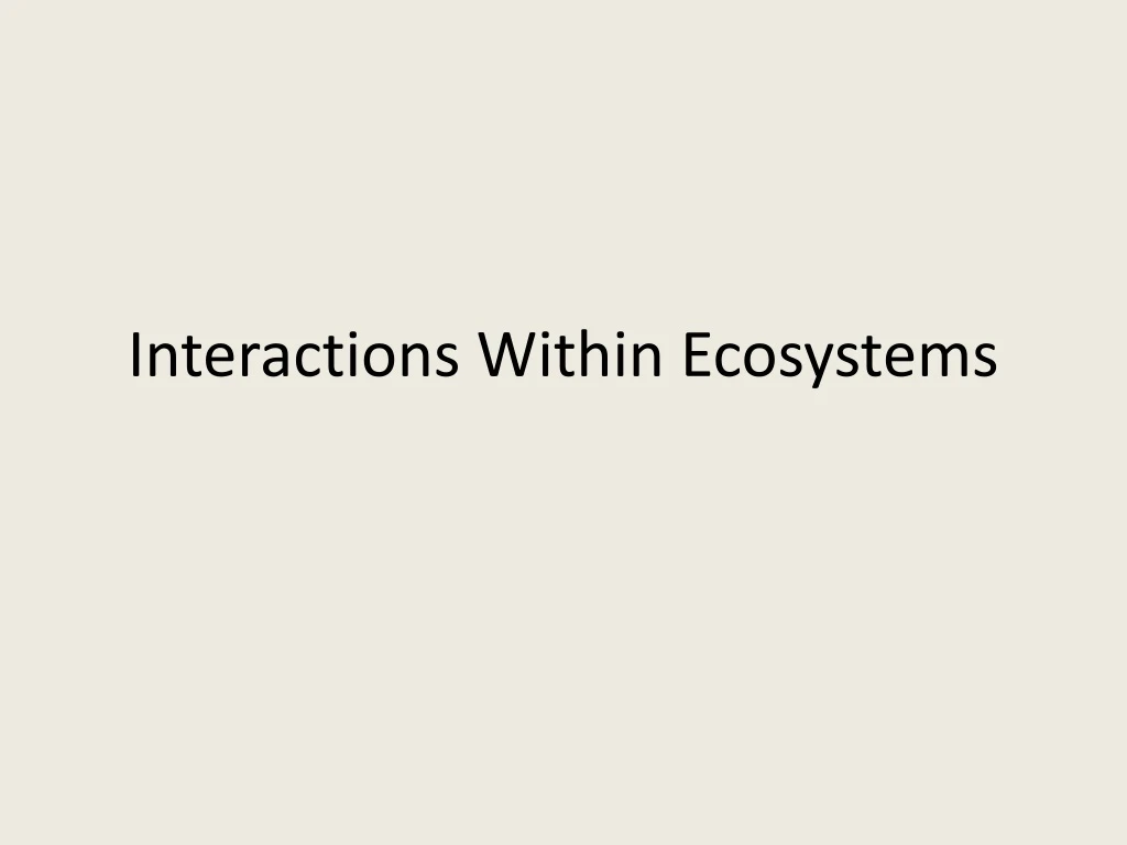 PPT - Interactions Within Ecosystems PowerPoint Presentation, Free ...