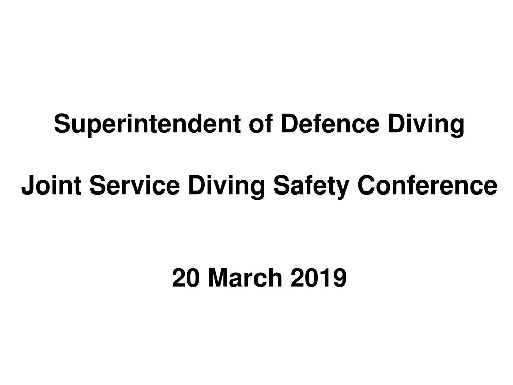 superintendent of defence diving joint service diving safety conference 20 march 2019 n.
