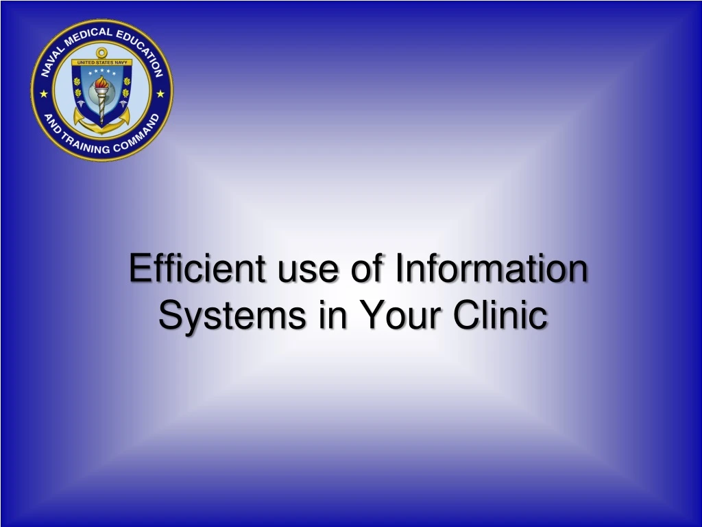 efficient use of information systems in your clinic n.