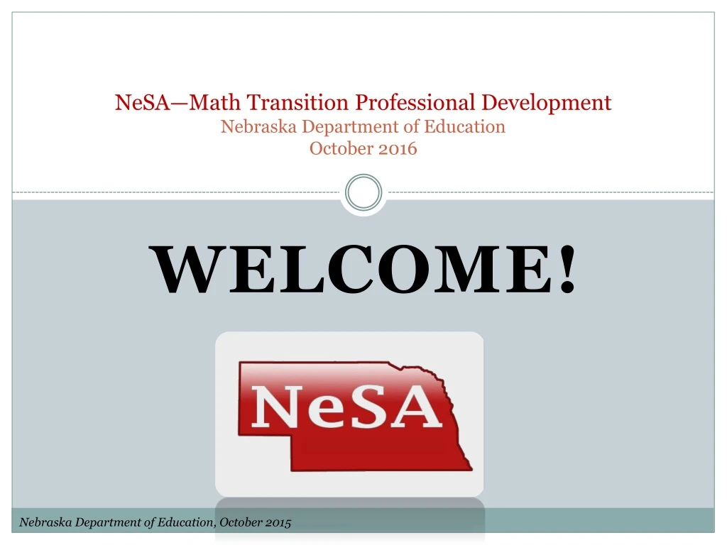 nesa math transition professional development nebraska department of education october 2016 n.