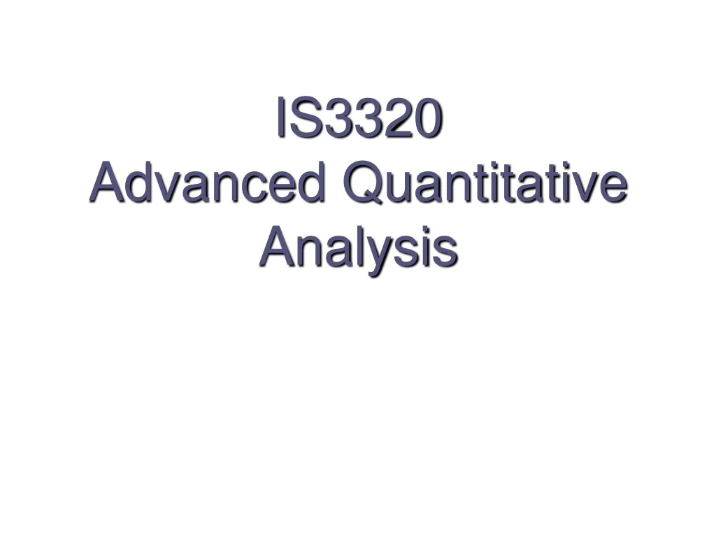 is3320 advanced quantitative analysis n.