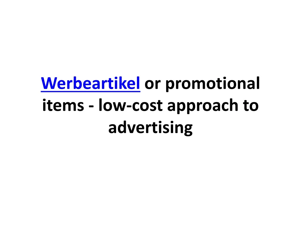 werbeartikel or promotional items low cost approach to advertising n.