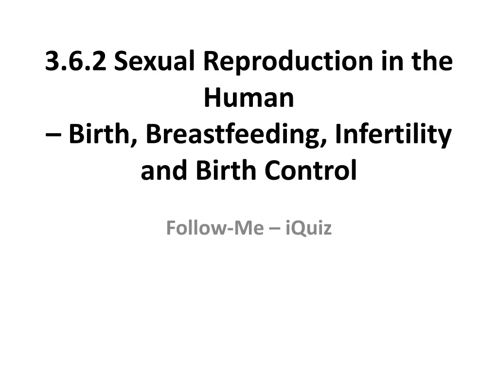 3 6 2 sexual reproduction in the human birth breastfeeding infertility and birth control n.