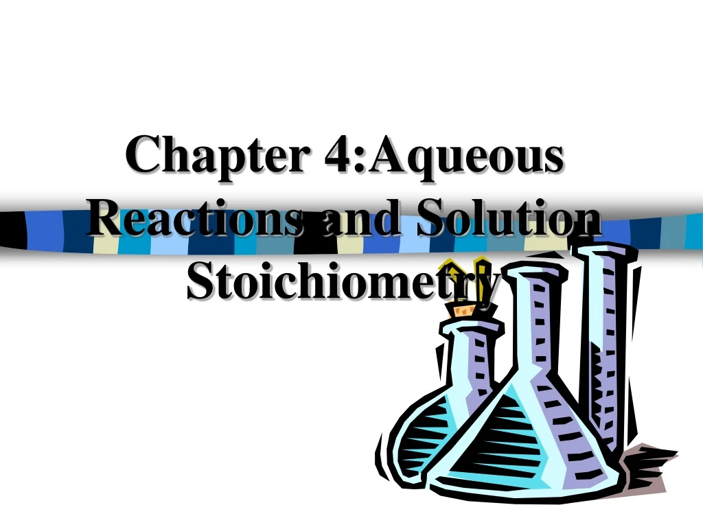 Ppt Chapter 4 Aqueous Reactions And Solution Stoichiometry Powerpoint Presentation Id 395682