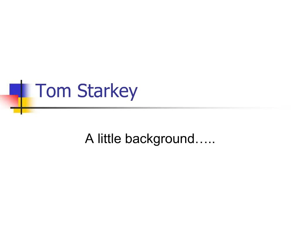 PPT Tom Starkey PowerPoint Presentation Free Download ID 396531