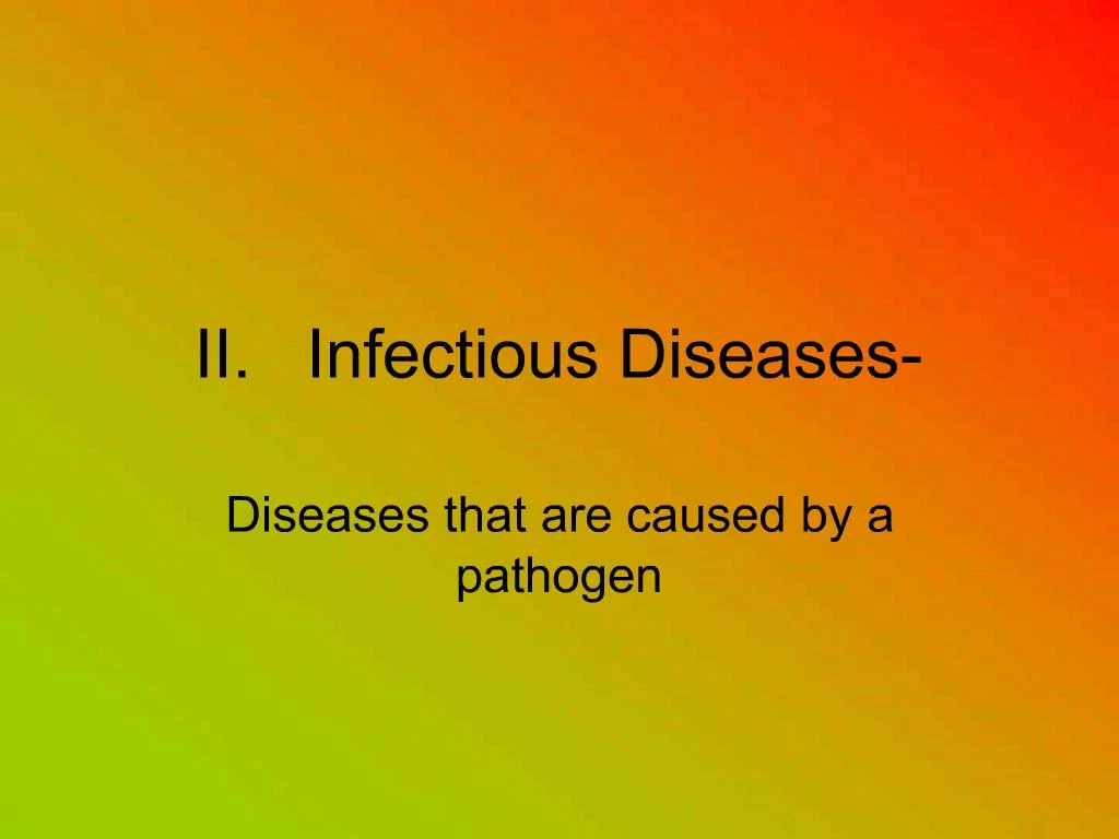 PPT - II. Infectious Diseases- PowerPoint Presentation, free download ...