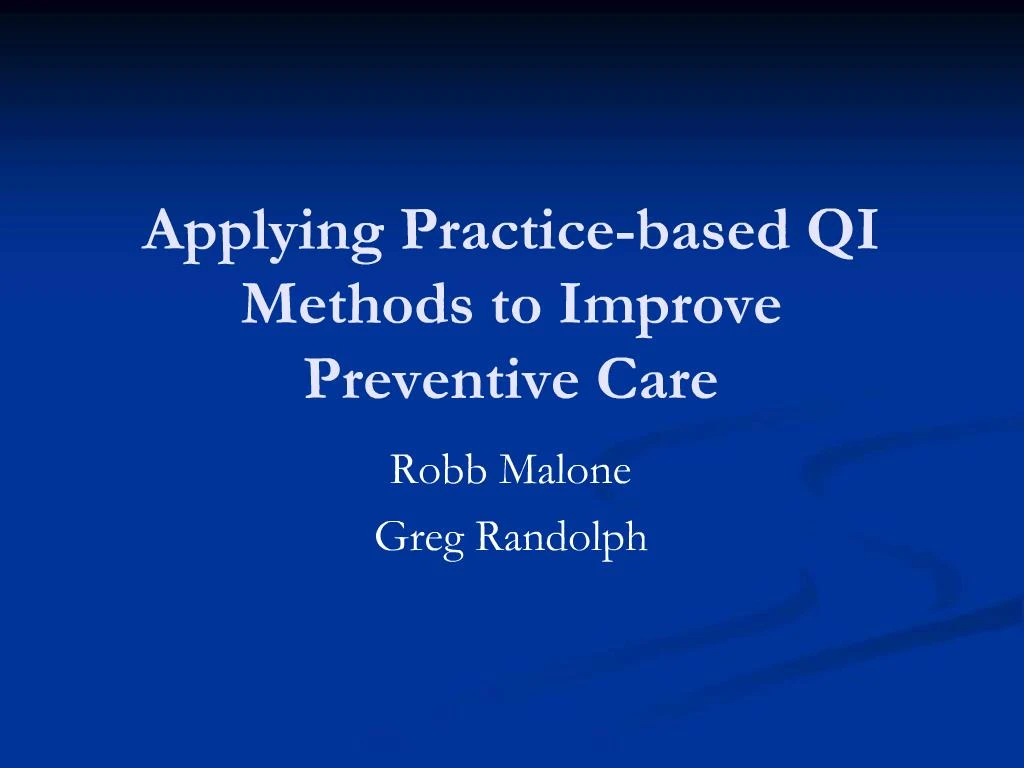 PPT Applying Practicebased QI Methods to Improve Preventive Care