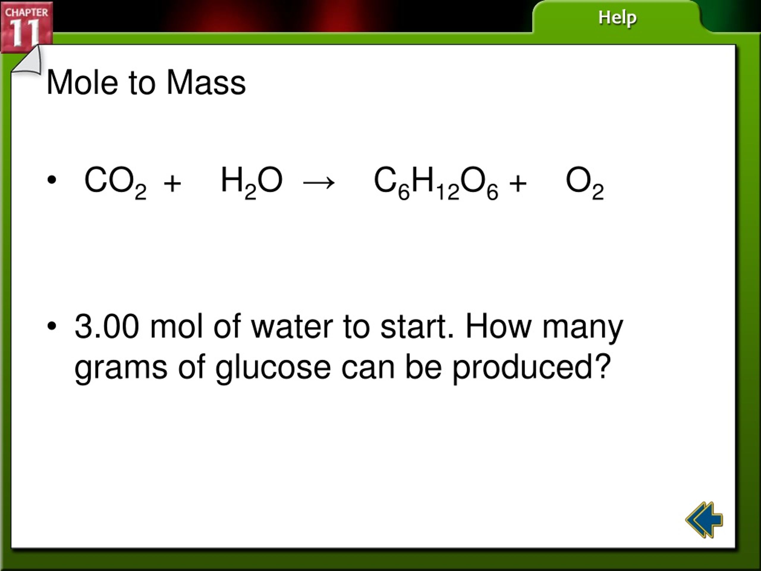 CO2 + H2O → C6H12O6+ O2 3.00 mol of water to start. 