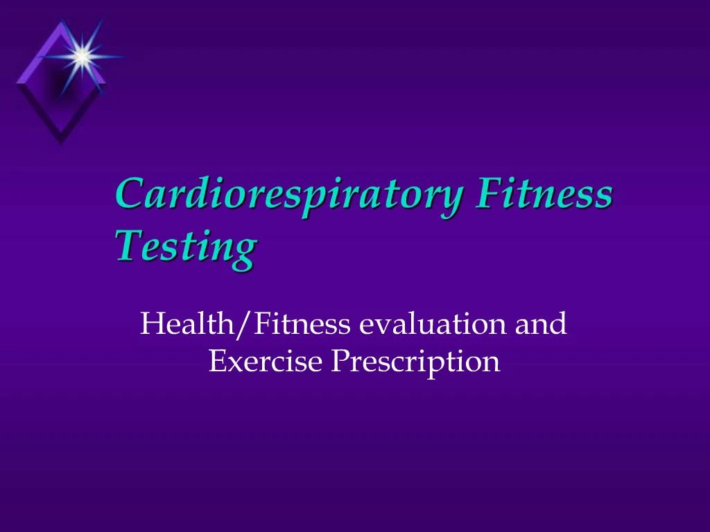 Ppt Cardiorespiratory Fitness Testing Powerpoint Presentation Free Download Id410643