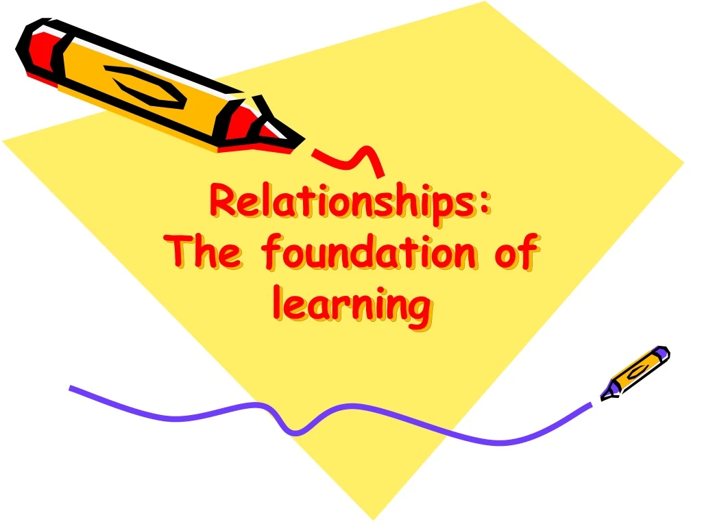 relationships the foundation of learning n.