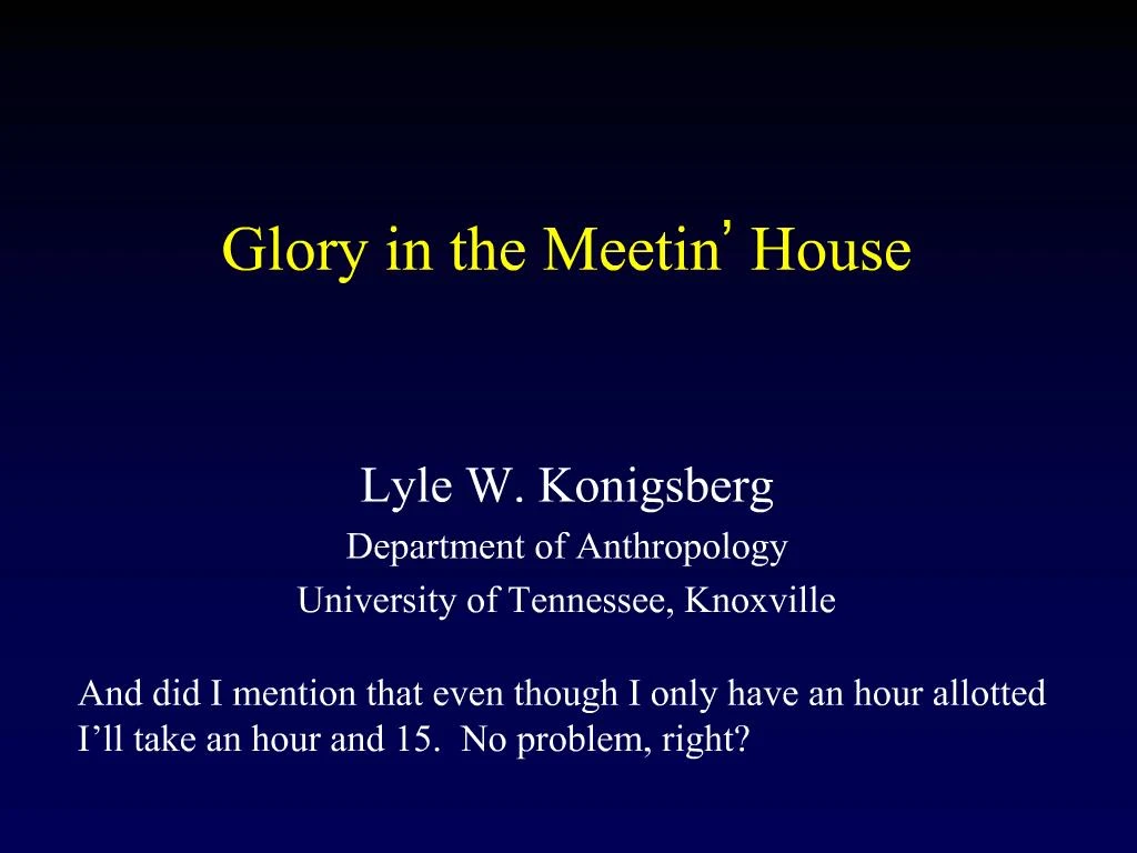 PPT - Glory in the Meetin House PowerPoint Presentation, free download ...