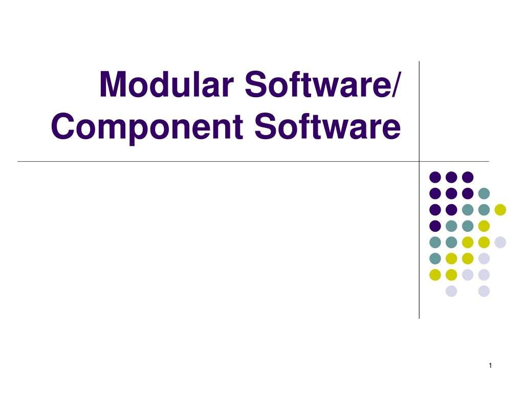 PPT Modular Software/ Component Software PowerPoint Presentation