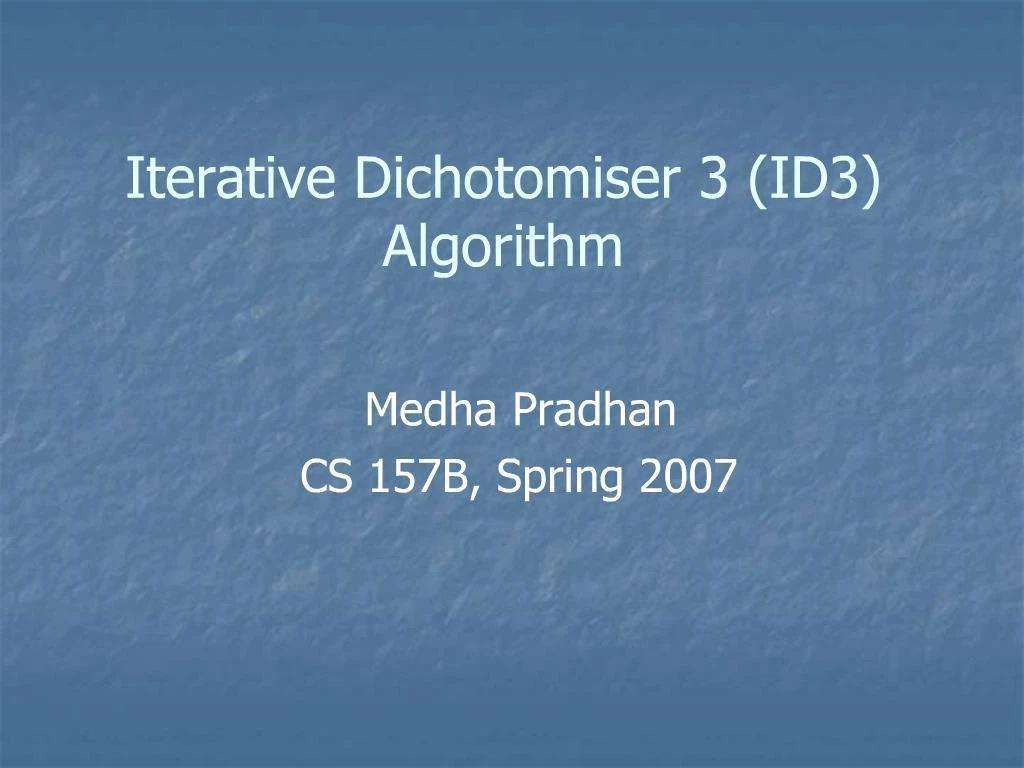 PPT - Iterative Dichotomiser 3 ID3 Algorithm PowerPoint Presentation ...