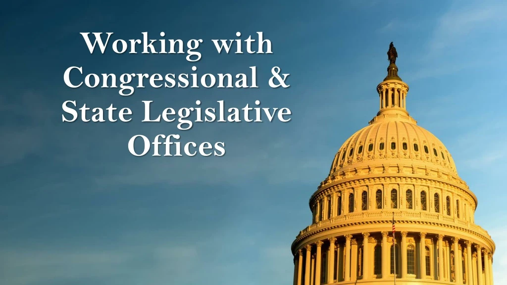 PPT - Working With Congressional & State Legislative Offices PowerPoint ...