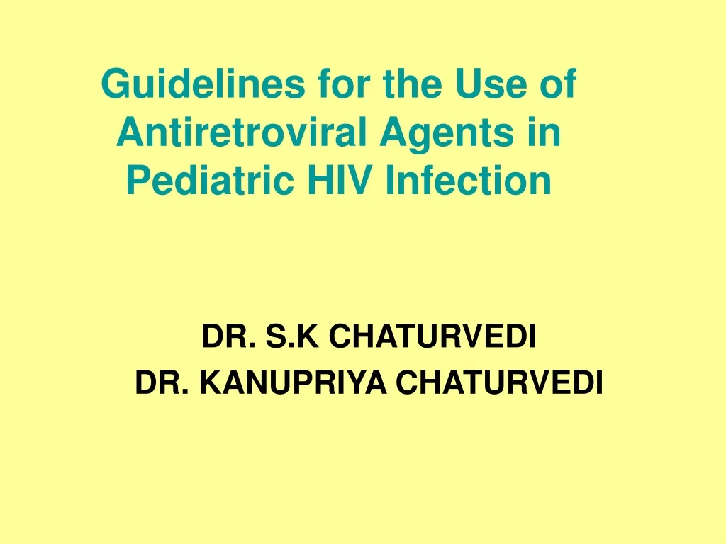 PPT - Guidelines For The Use Of Antiretroviral Agents In Pediatric HIV ...