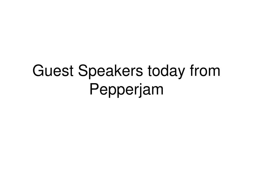 guest speakers today from pepperjam n.