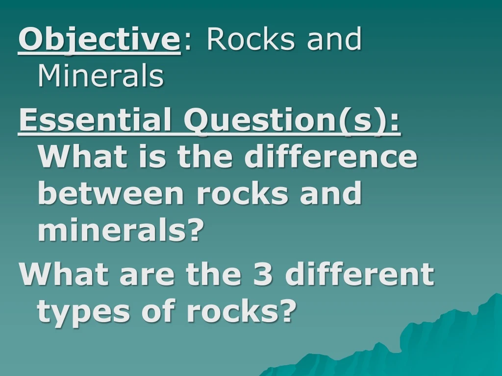 objective rocks and minerals essential question n.