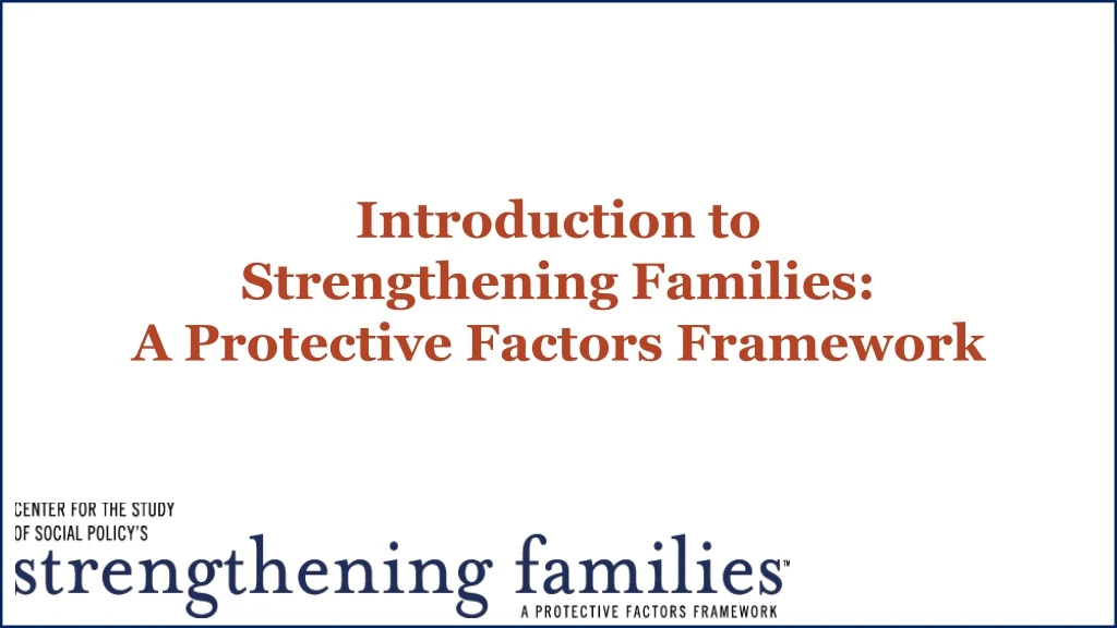 PPT - Introduction to Strengthening Families: A Protective Factors