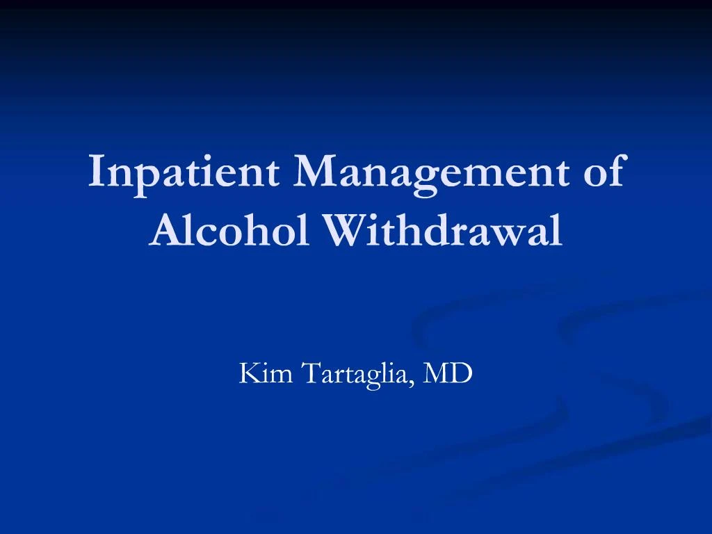 PPT - Inpatient Management Of Alcohol Withdrawal PowerPoint ...