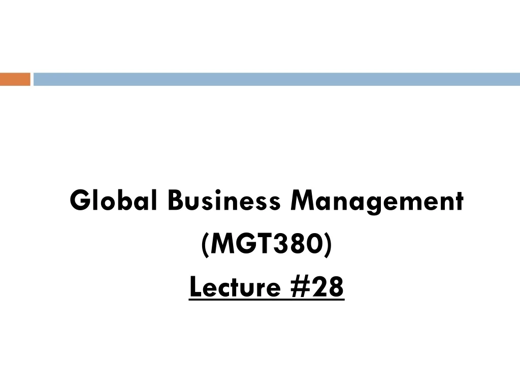 global business management mgt380 lecture 28 n.