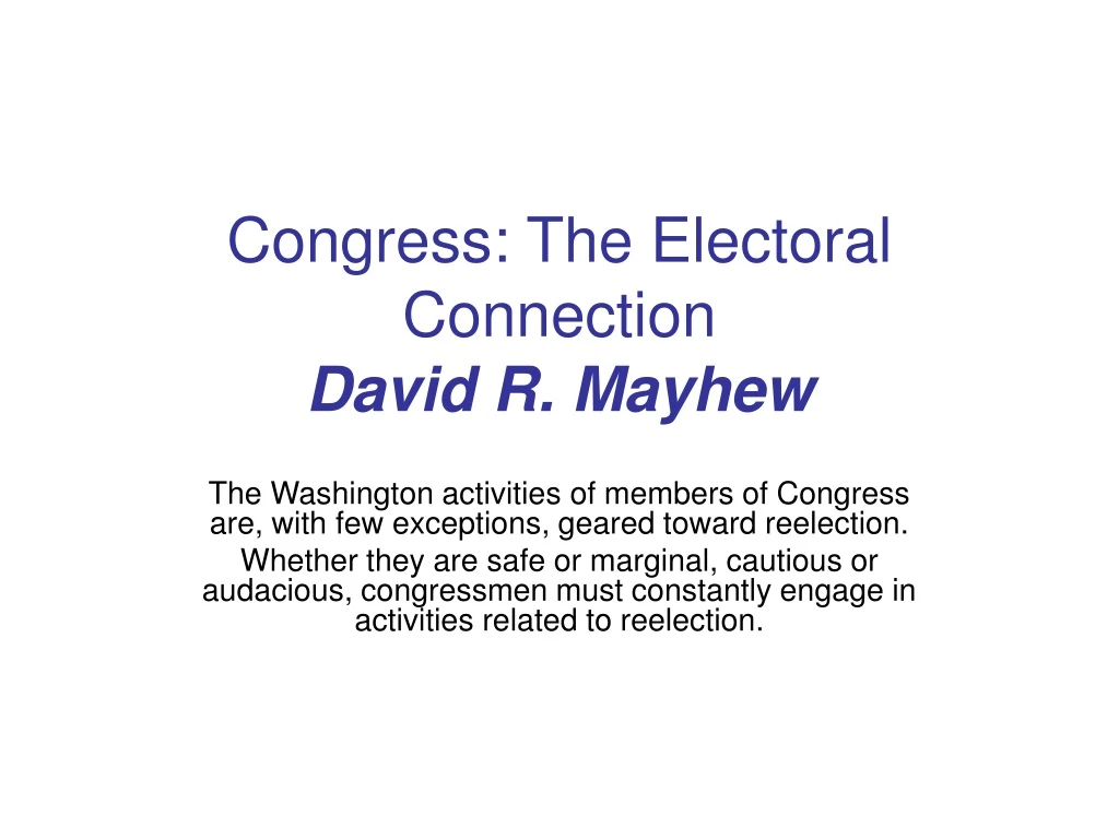 PPT - Congress: The Electoral Connection David R. Mayhew PowerPoint ...