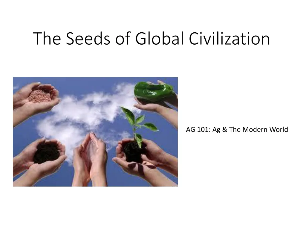 PPT - The Seeds Of Global Civilization PowerPoint Presentation, Free ...