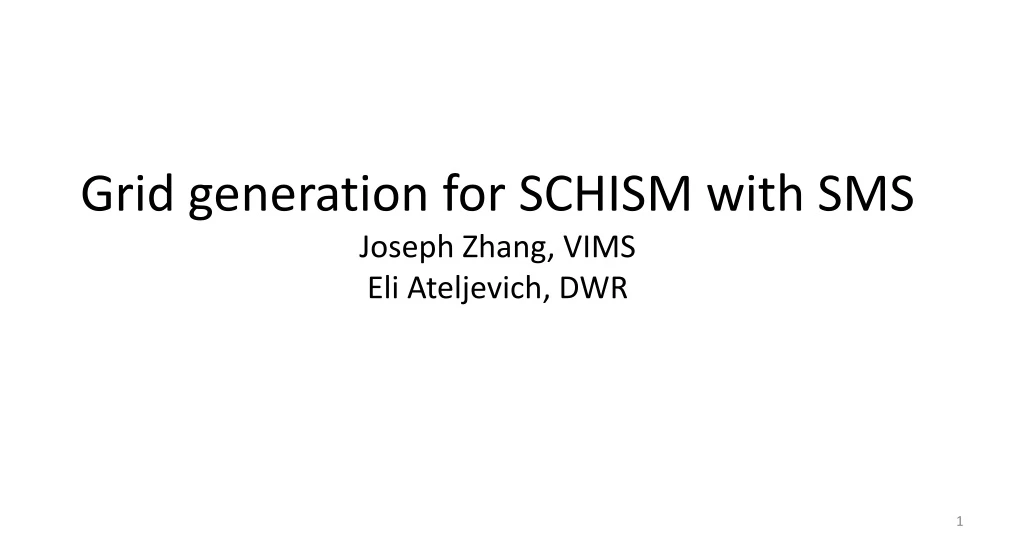 grid generation for schism with sms joseph zhang vims eli ateljevich dwr n.