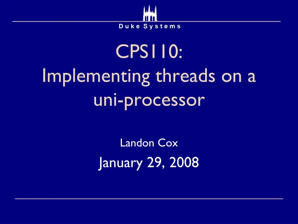 PPT - CPS110: Implementing threads on a uni-processor PowerPoint ...