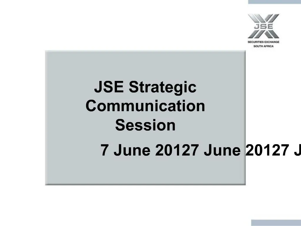 PPT - JSE Strategic Communication Session 7 June 2012 PowerPoint ...