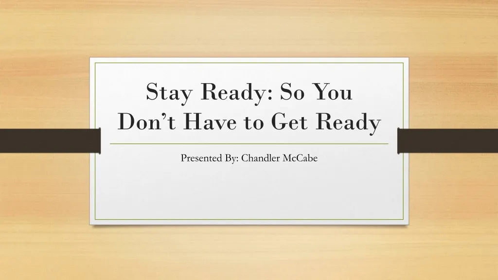 stay ready so you don t have to get ready n.