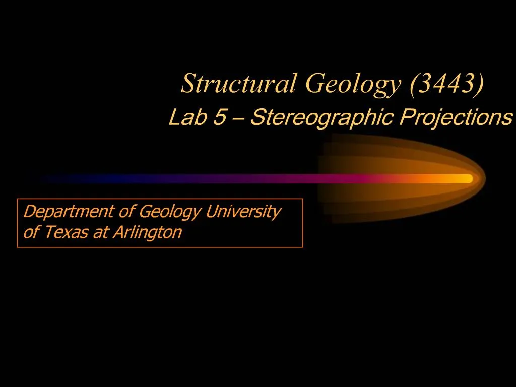 PPT - Structural Geology 3443 Lab 5 Stereographic Projections