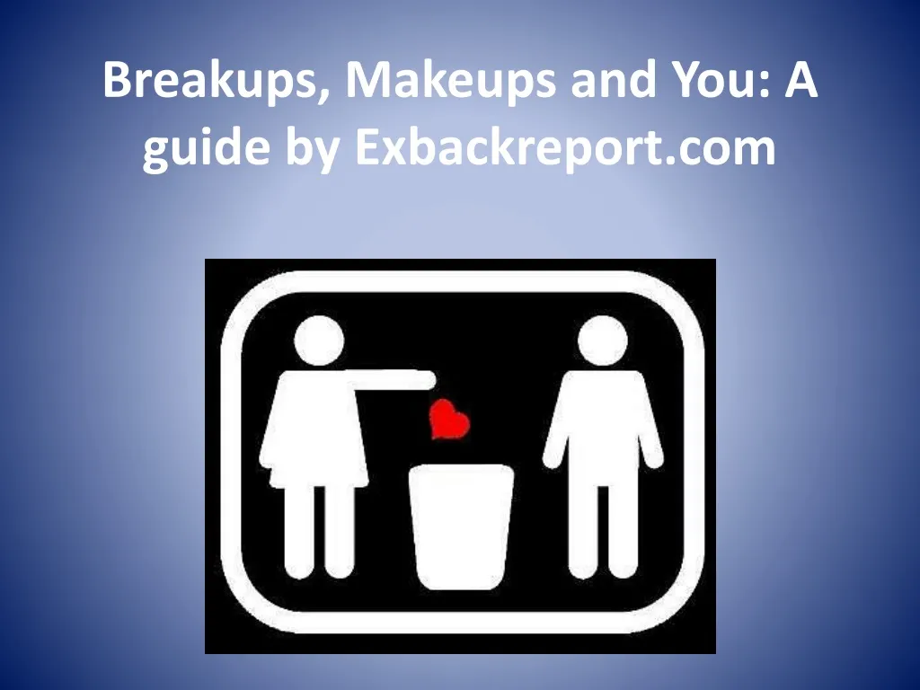 breakups makeups and you a guide by exbackreport com n.
