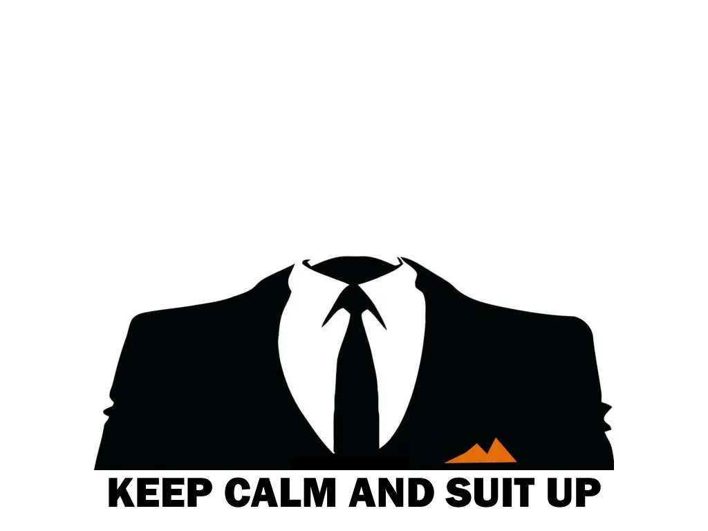 keep calm and suit up n.
