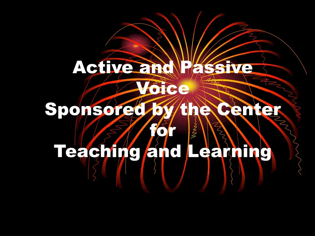 active and passive voice sponsored by the center for teaching and learning n.