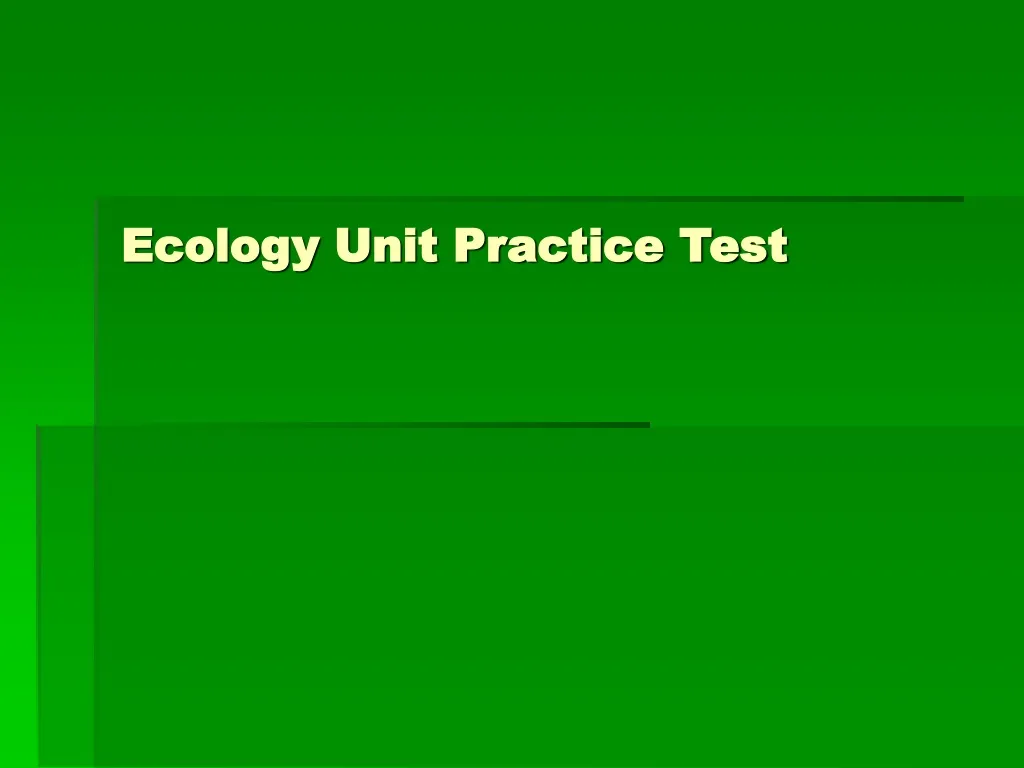 PPT - Ecology Unit Practice Test PowerPoint Presentation, Free Download ...