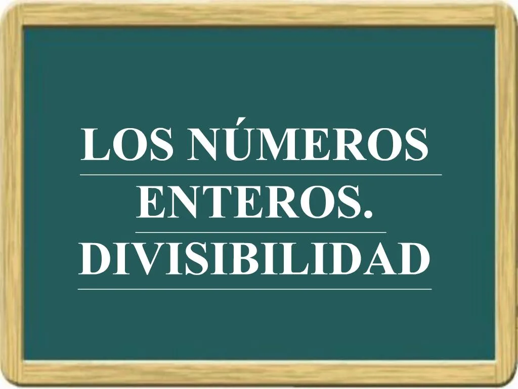 PPT - LOS N MEROS ENTEROS. DIVISIBILIDAD PowerPoint Presentation, Free ...