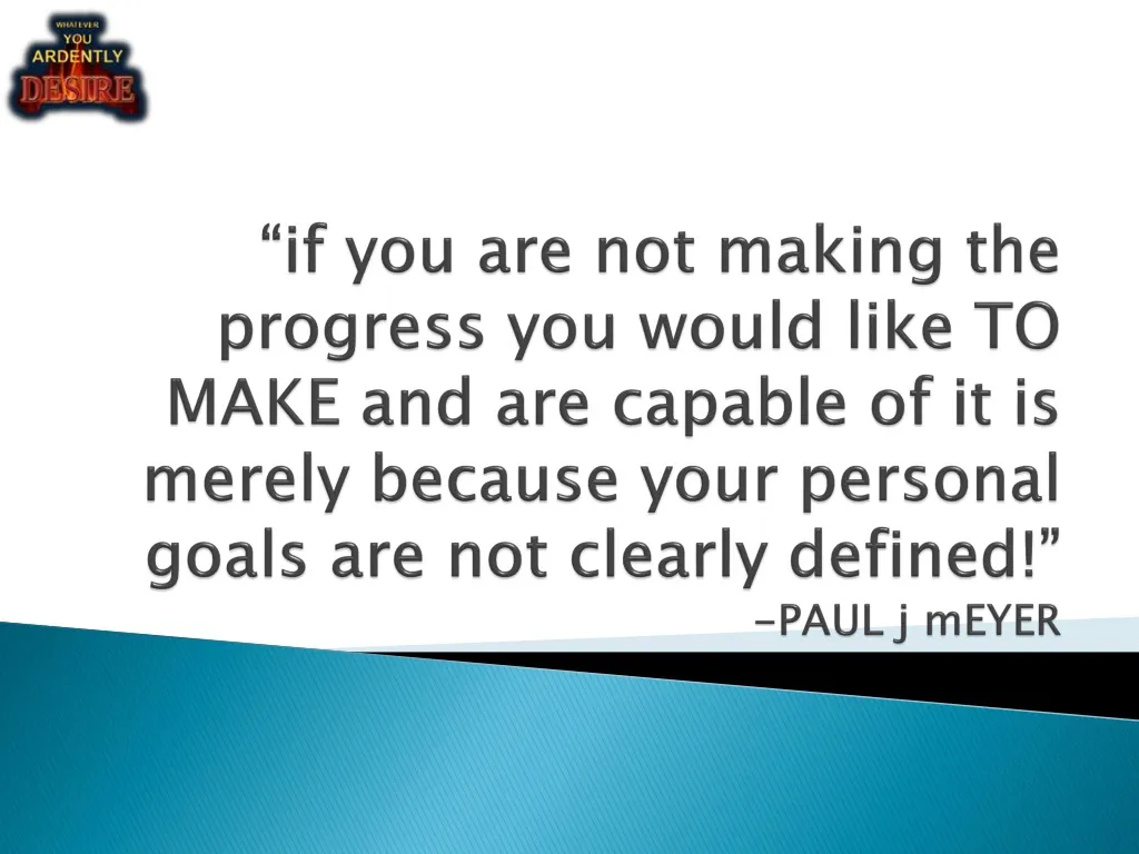 if you are not making the progress you would like n.
