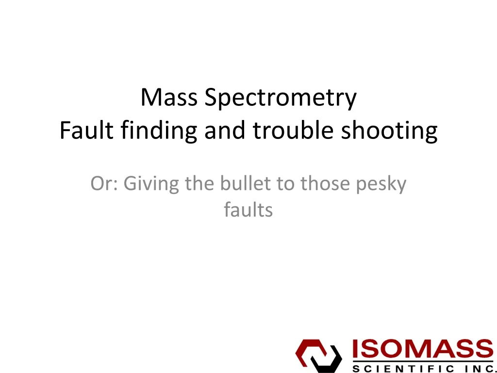 mass spectrometry fault finding and trouble shooting n.
