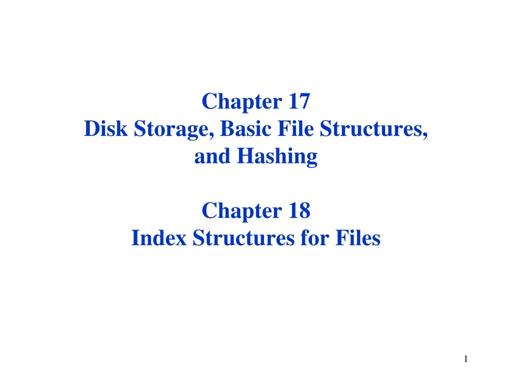 chapter 17 disk storage basic file structures and hashing chapter 18 index structures for files n.