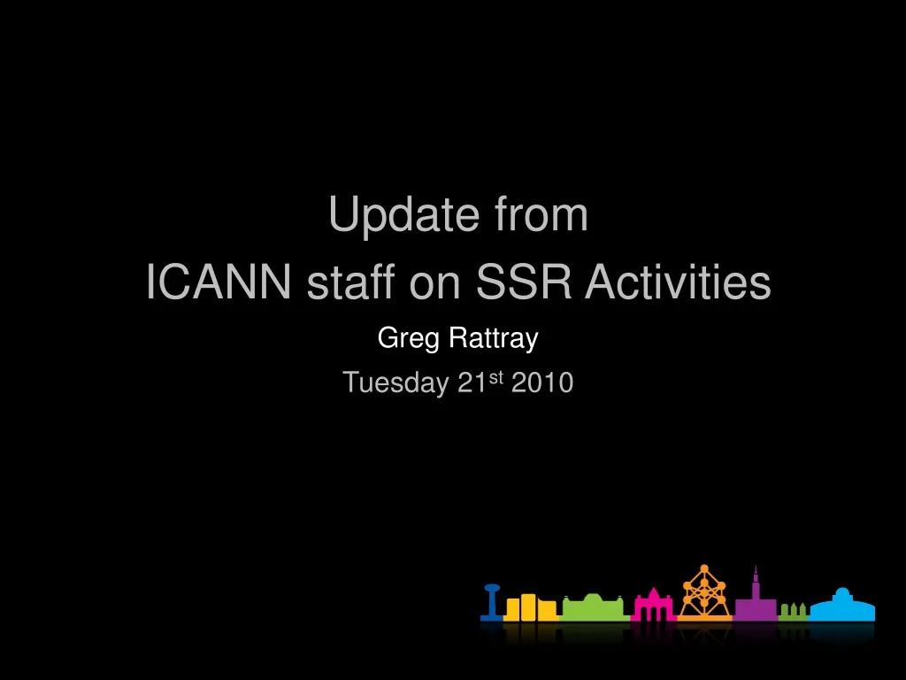 update from icann staff on ssr activities greg n.