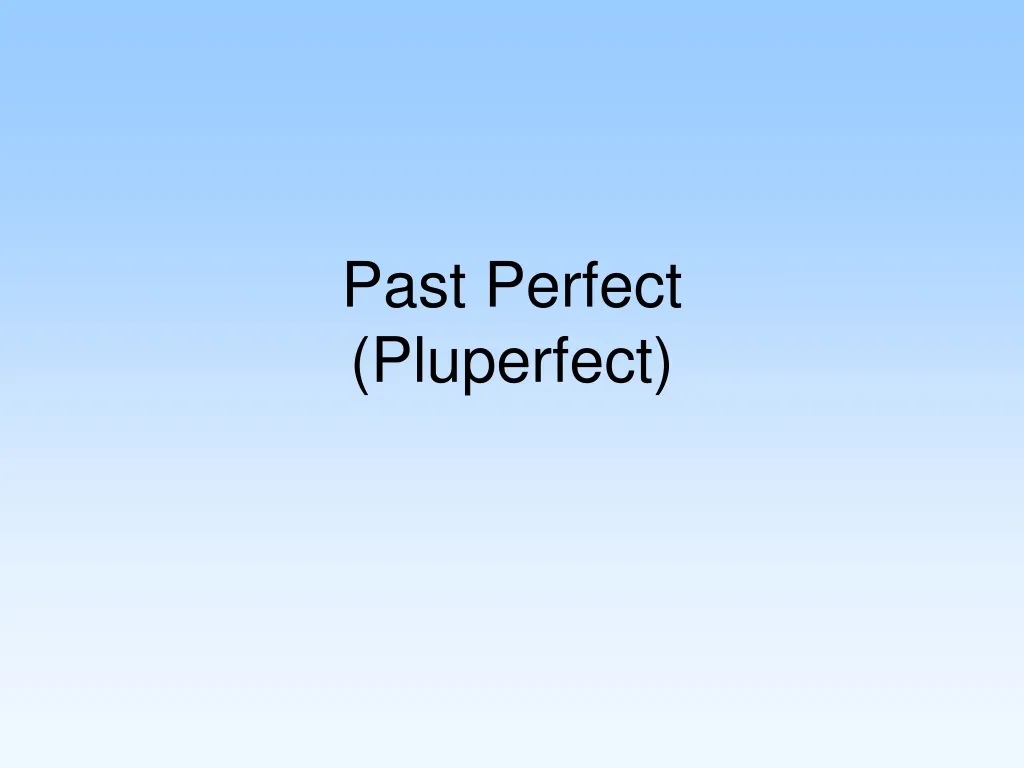 past perfect pluperfect n.