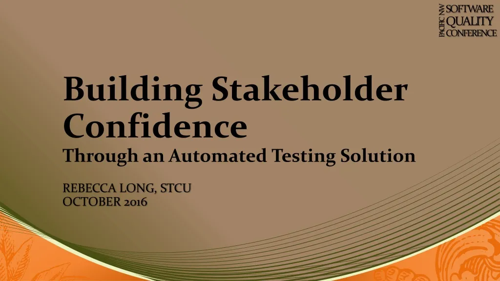 building stakeholder confidence through an automated testing solution n.