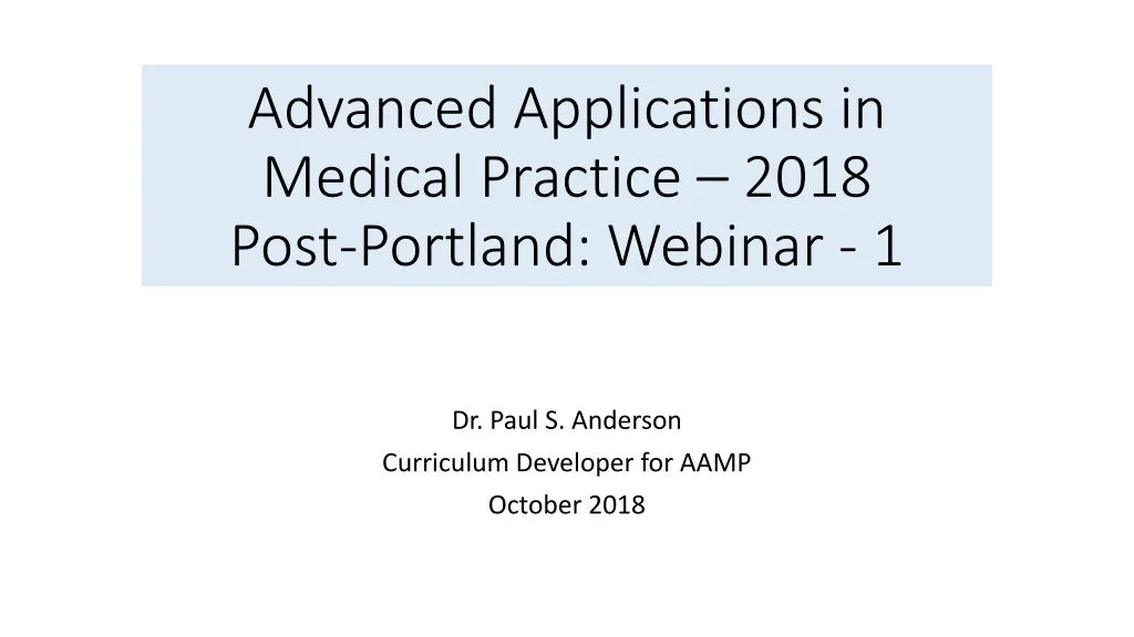 advanced applications in medical practice 2018 post portland webinar 1 n.