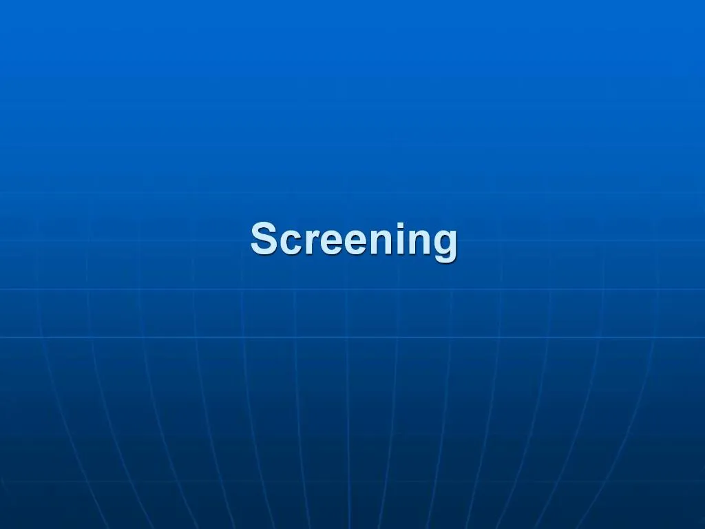 PPT - Screening PowerPoint Presentation, Free Download - ID:513748