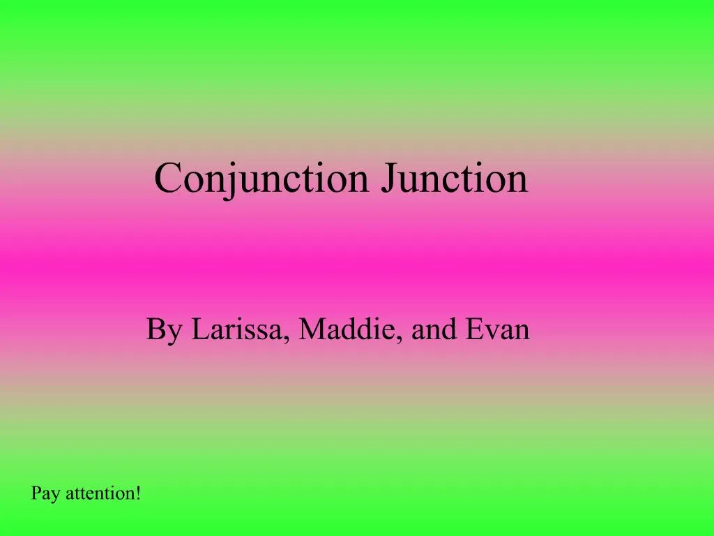 PPT Conjunction Junction PowerPoint Presentation, free download ID