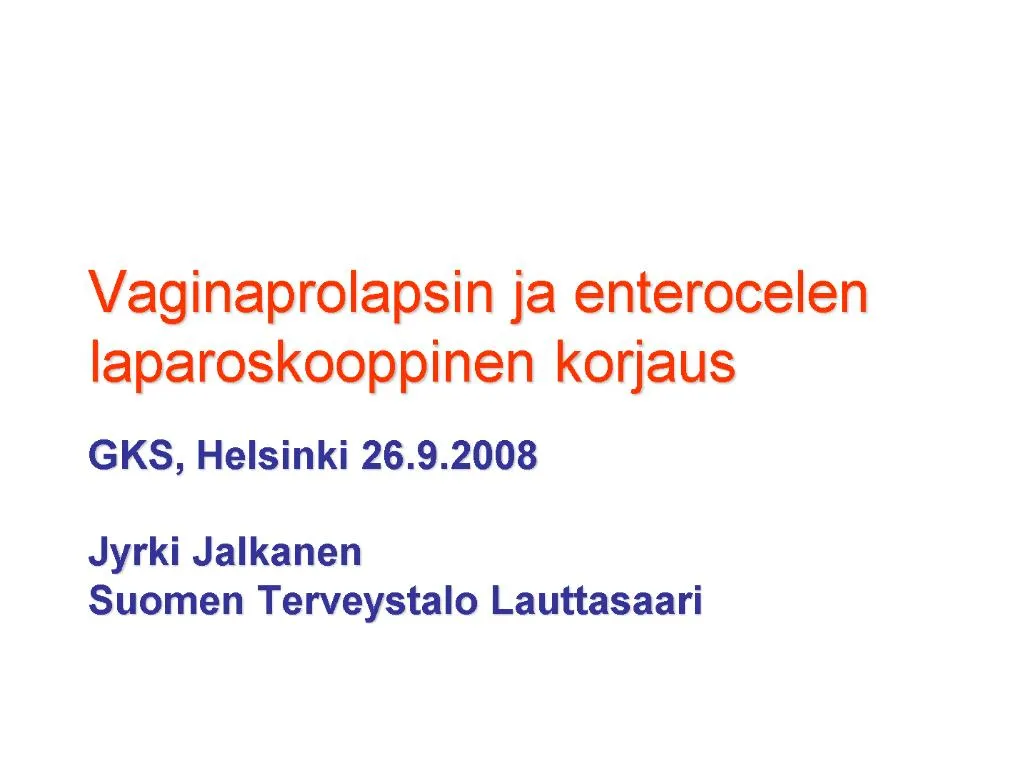 PPT - Vaginaprolapsin ja enterocelen laparoskooppinen korjaus PowerPoint  Presentation - ID:542638