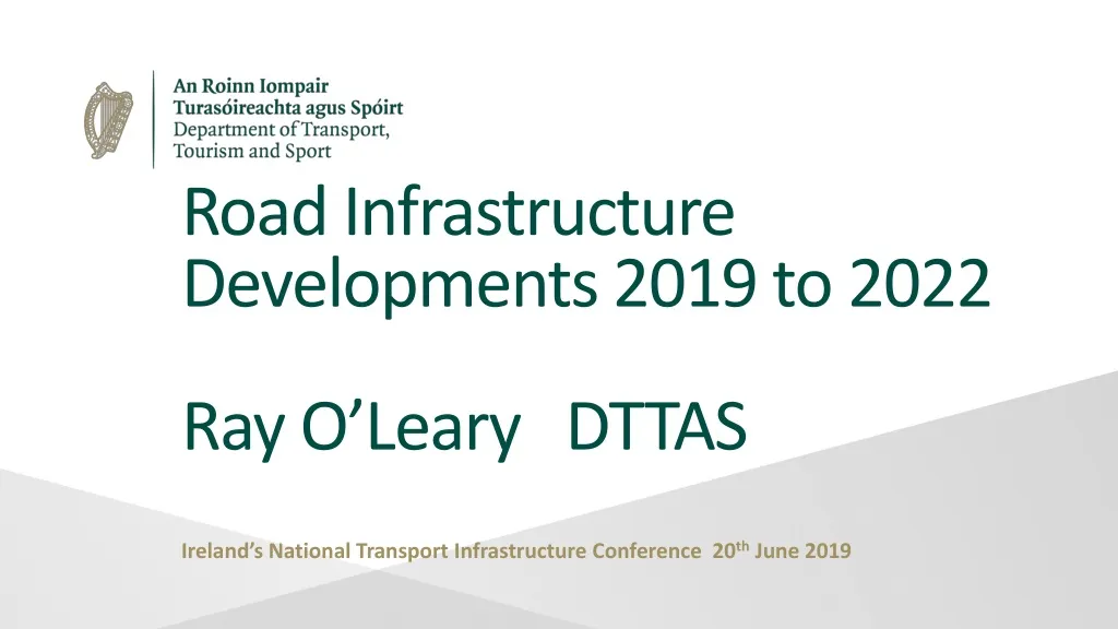 road infrastructure developments 2019 to 2022 ray o leary dttas n.