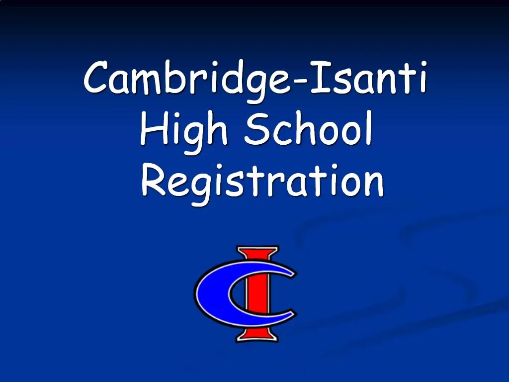 PPT CambridgeIsanti High School Registration PowerPoint Presentation